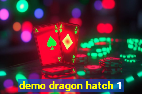 demo dragon hatch 1